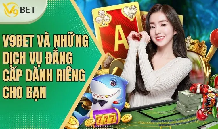 V9bet – Nhà Cái Cá Cược Thể Thao, Casino, Slot Đỉnh Cao 2025 11 Tất tần tật về giới thiệu V9 bet và các dịch vụ nổi bật